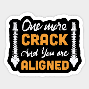 One more crack and you are aligned / Chiropractor aligning / Chiropractor Student Gift, Chiropractor present / chiropractor gift idea Sticker